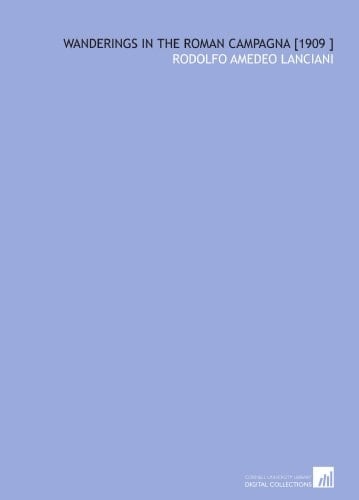Wanderings in the Roman Campagna [1909 ]