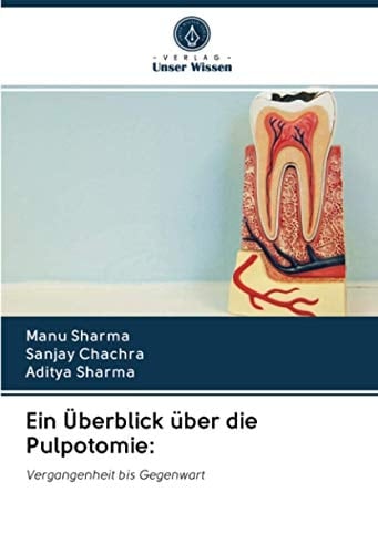 Ein Überblick über die Pulpotomie:: Vergangenheit bis Gegenwart (German Edition)