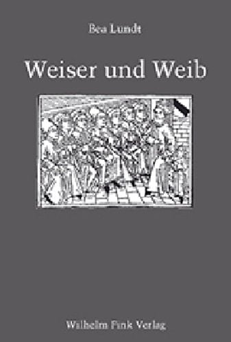 Weiser und Weib: Weisheit und Geschlecht am Beispiel der Erzähltradition von den Sieben Weisen Meistern (12. bis 15. Jahrhundert)