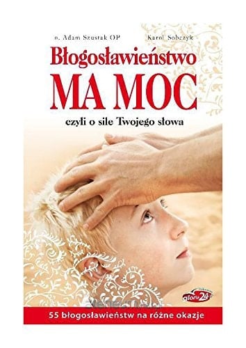 Błogosławieństwo ma moc czyli O sile Twojego słowa