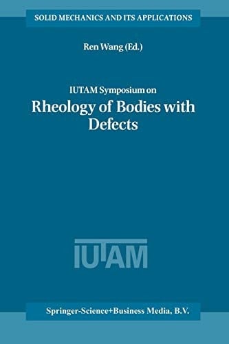 IUTAM Symposium on Rheology of Bodies with Defects Proceedings of the IUTAM Symposium held in Beijing, China, 2–5 September 1997