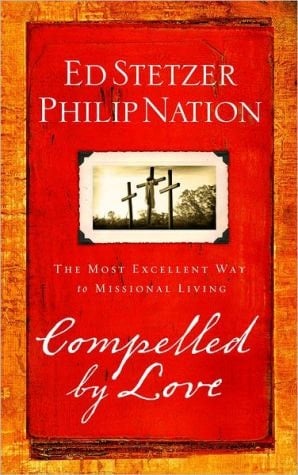 Compelled By Love: The Most Excellent Way To Missional Living