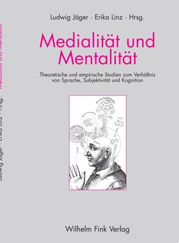 Medialität und Mentalität theoretische und empirische Studien zum Verhältnis von Sprache, Subjektivität und Kognition