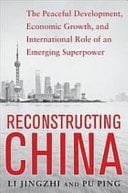 Reconstructing China The Peaceful Development, Economic Growth, and International Role of an Emerging Super Power
