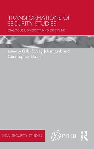 Transformations of Security Studies Dialogues, Diversity and Discipline