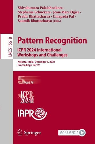 Pattern Recognition. ICPR 2024 International Workshops and Challenges Kolkata, India, December 1, 2024, Proceedings, Part V