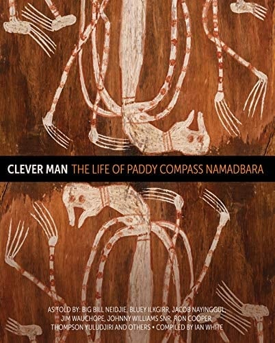 Clever Man The Life of Paddy Compass Namadbara