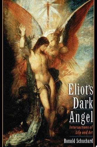 Eliot's Dark Angel: Intersections of Life and Art