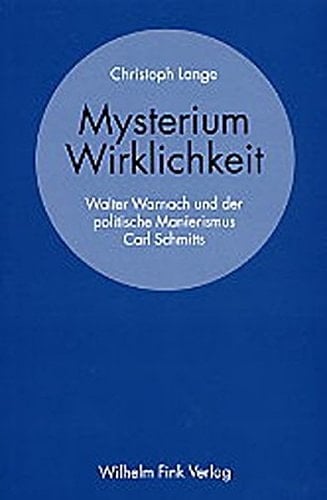 Mysterium Wirklichkeit Walter Warnach und der politische Manierismus Carl Schmitts