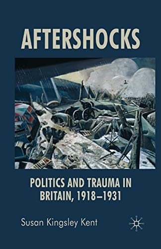 Aftershocks Politics and Trauma in Britain, 1918-1931