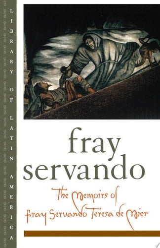 Memoirs of Fray Servando Teresa de Mier
