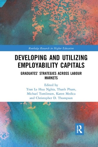 Developing and Utilizing Employability Capitals Graduates' Strategies Across Labour Markets