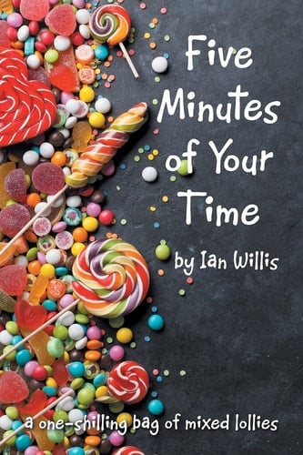 Five Minutes of Your Time A One-Shilling Bag of Mixed Lollies