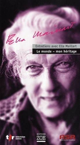 Le monde - mon héritage entretiens avec Ella Maillart