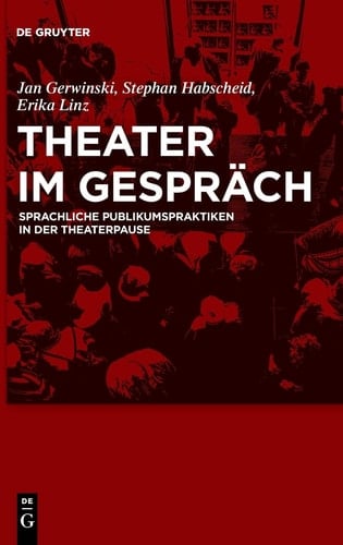 Theater im Gespräch sprachliche Publikumspraktiken in der Theaterpause