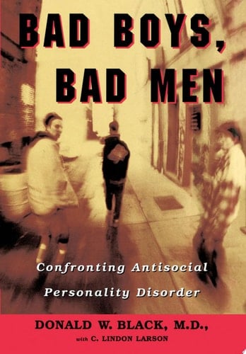 Bad Boys, Bad Men: Confronting Antisocial Personality Disorder