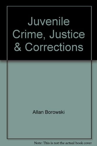 Juvenile Crime Justice and Corrections