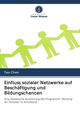 Einfluss sozialer Netzwerke auf Beschäftigung und Bildungschancen: Eine statistische Auswertung des Programms "Working for Families" in Schottland (German Edition)