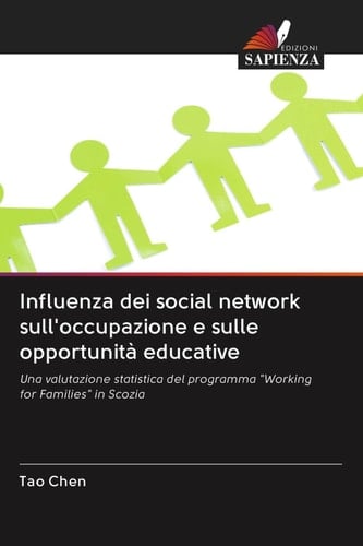 Influenza dei social network sull'occupazione e sulle opportunità educative: Una valutazione statistica del programma "Working for Families" in Scozia (Italian Edition)