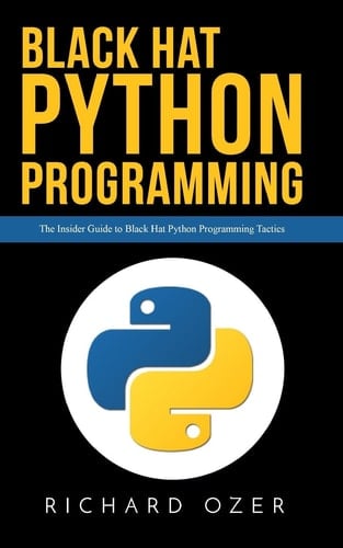 Black Hat Python Programming The Insider Guide to Black Hat Python Programming Tactics