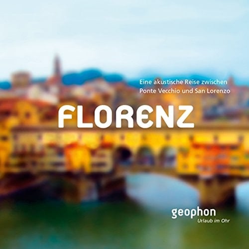Florenz eine akustische Reise zwischen Ponte Vecchio und San Lorenzo ; Audioguide