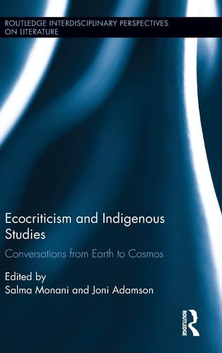 Ecocriticism and Indigenous Studies Conversations from Earth to Cosmos