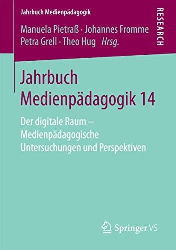 Jahrbuch Medienpädagogik 14 Der digitale Raum - Medienpädagogische Untersuchungen und Perspektiven