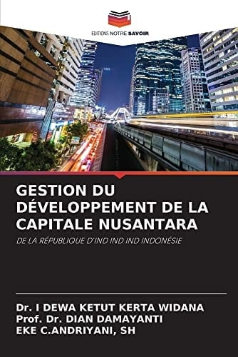 Gestion Du Développement de la Capitale Nusantara (French Edition)