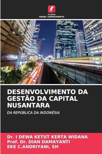 Desenvolvimento Da Gestão Da Capital Nusantara (Portuguese Edition)