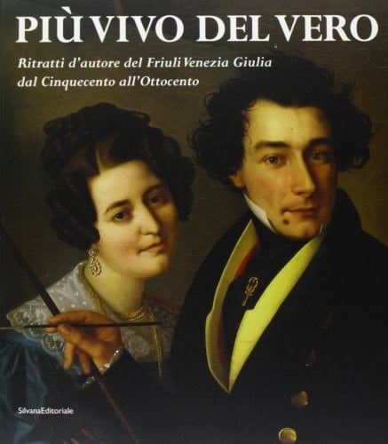 Più vivo del vero. Ritratti d'autore del Friuli Venezia Giulia. Catalogo della mostra (Pordenone, 11 ottobre 2003-11 gennaio 2004)