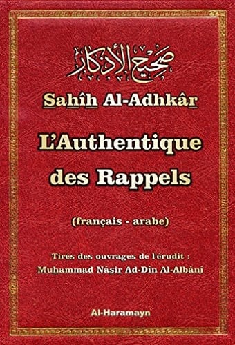 L'authentique des rappels Sahîh Al-Adhkâr