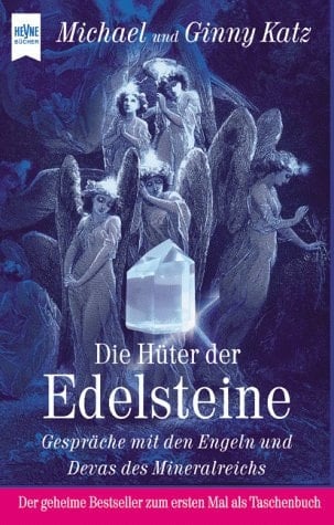 Die Hüter der Edelsteine Gespräche mit den Engeln und Devas des Mineralreichs