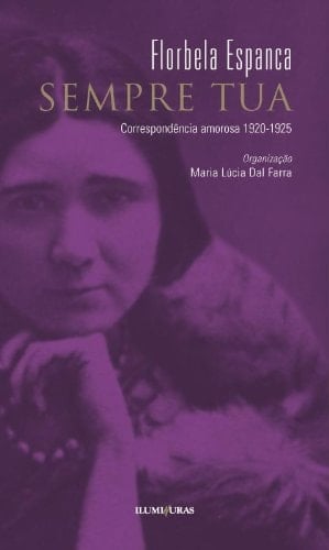 Sempre tua Florbela Espanca : correspondência amorosa, 1920-1925