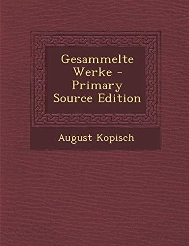 Gesammelte Werke - Primary Source Edition (German Edition)