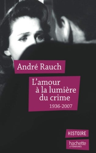 L'amour à la lumière du crime: 1936-2007 (Histoire) (French Edition)