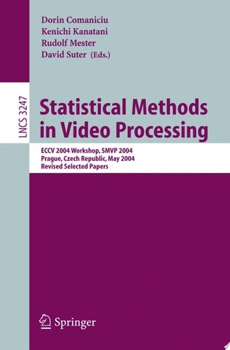 Statistical Methods in Video Processing ECCV 2004 Workshop SMVP 2004, Prague, Czech Republic, May 16, 2004, Revised Selected Papers