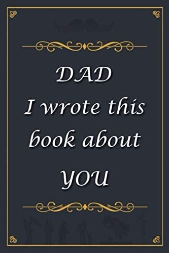 DAD I Wrote This Book about YOU Fill in the Blank Book with Prompts about What You Know and Want to Tell Your Dad, Special Dad Gift from a Son, a Gift to Tell Dad I Love You