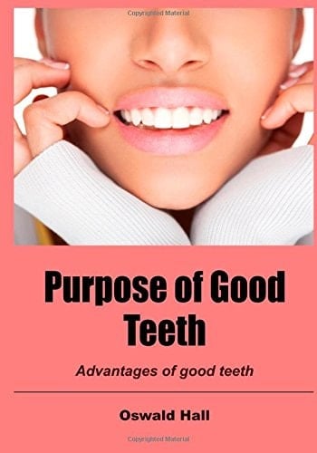 Purpose of Good Teeth Advantages of Good Teeth