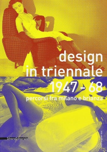 Design in Triennale 1947-1968 percorsi fra Milano e Brianza