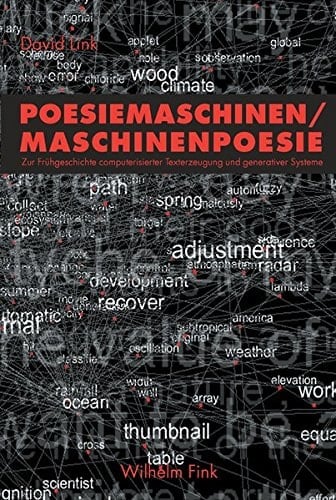Poesiemaschinen, Maschinenpoesie zur Frühgeschichte computerisierter Texterzeugung und generativer Systeme