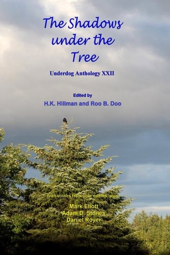 The Shadows under the Tree: Underdog Anthology XXII