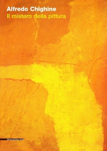 Alfredo Chighine (1914-1974) il mistero della pittura