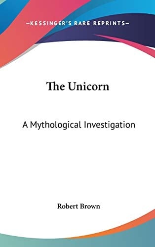 The Unicorn: A Mythological Investigation