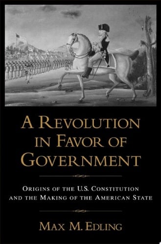 A Revolution in Favor of Government Origins of the U.S. Constitution and the Making of the American State
