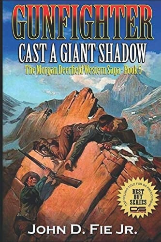 Cast A Dark Shadow: Gunfighter: Morgan Deerfield (The Saga of Morgan Deerfield Western Series)