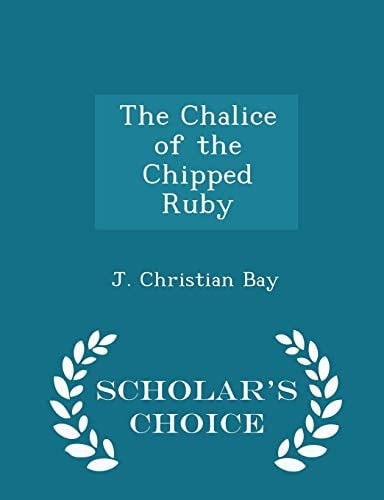 The Chalice of the Chipped Ruby - Scholar's Choice Edition