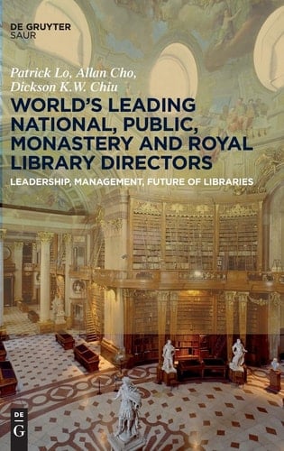 World's Leading National, Public, Monastery and Royal Library Directors Leadership, Management, Future of Libraries