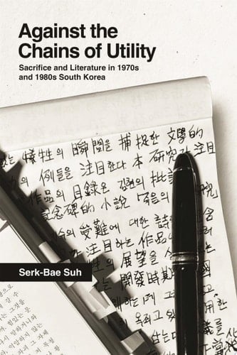 Against the Chains of Utility Sacrifice and Literature in 1970s and 1980s South Korea