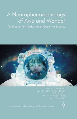 A Neurophenomenology of Awe and Wonder Towards a Non-Reductionist Cognitive Science