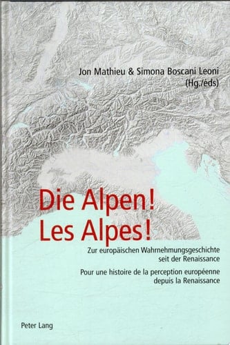 Alpes pour une histoire de la perception européenne depuis la Renaissance
